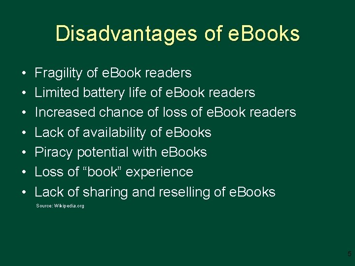 Disadvantages of e. Books • • Fragility of e. Book readers Limited battery life