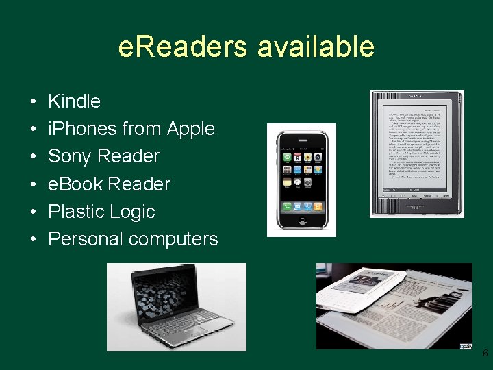 e. Readers available • • • Kindle i. Phones from Apple Sony Reader e.