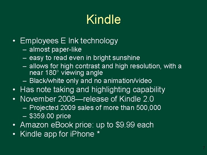 Kindle • Employees E Ink technology – almost paper-like – easy to read even