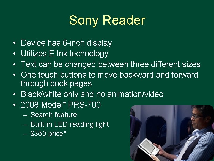 Sony Reader • • Device has 6 -inch display Utilizes E Ink technology Text