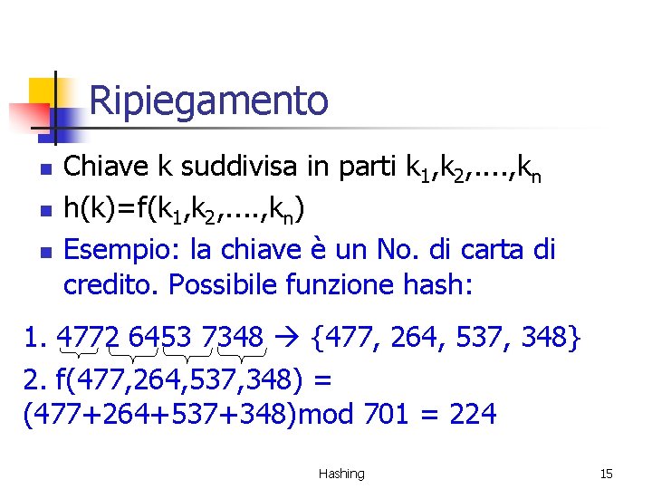 Ripiegamento n n n Chiave k suddivisa in parti k 1, k 2, .