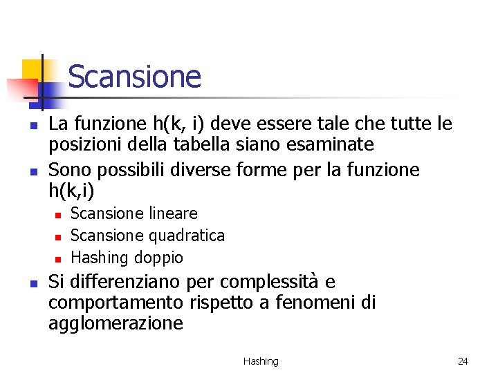 Scansione n n La funzione h(k, i) deve essere tale che tutte le posizioni