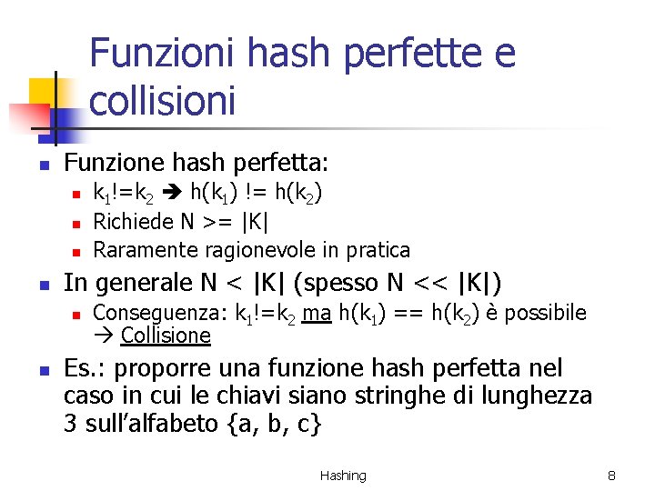 Funzioni hash perfette e collisioni n Funzione hash perfetta: n n In generale N