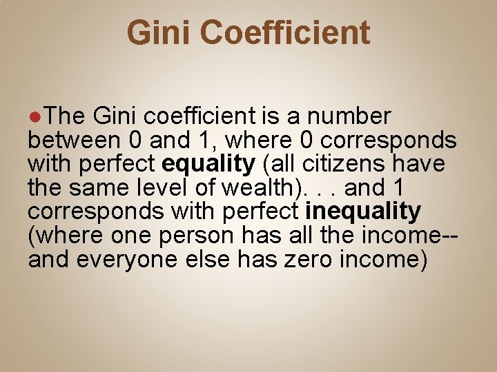 Gini Coefficient ●The Gini coefficient is a number between 0 and 1, where 0