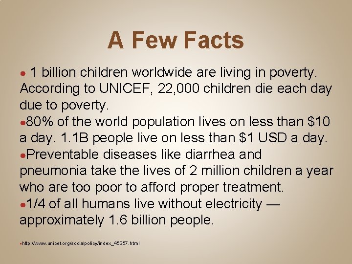 A Few Facts ● 1 billion children worldwide are living in poverty. According to