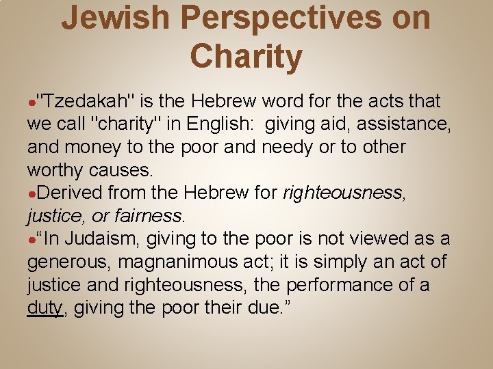 Jewish Perspectives on Charity ●"Tzedakah" is the Hebrew word for the acts that we