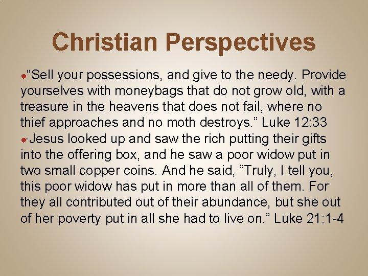 Christian Perspectives ●“Sell your possessions, and give to the needy. Provide yourselves with moneybags