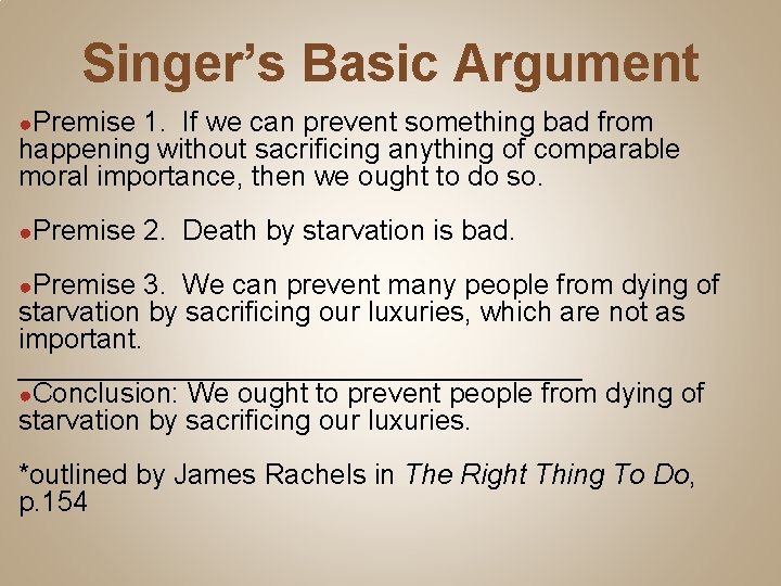 Singer’s Basic Argument ●Premise 1. If we can prevent something bad from happening without