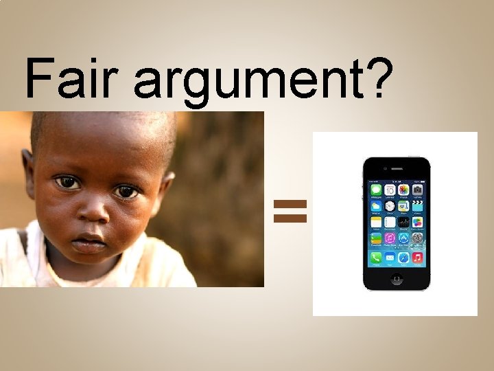 Fair argument? = 