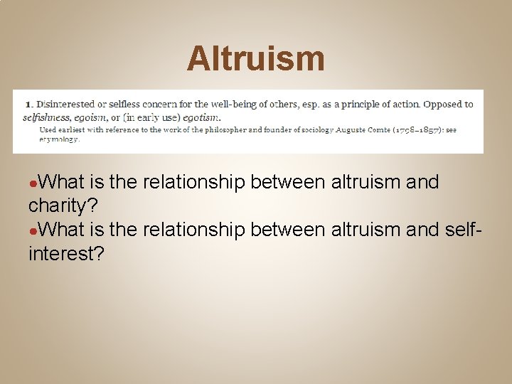 Altruism ●What is the relationship between altruism and charity? ●What is the relationship between