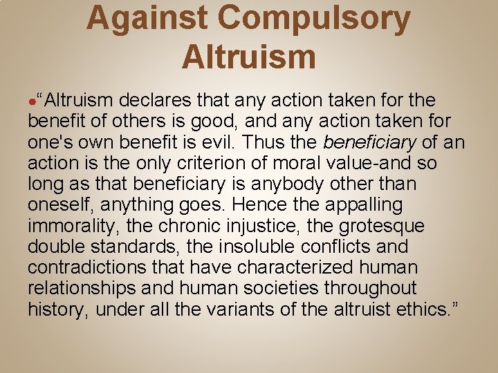 Against Compulsory Altruism ●“Altruism declares that any action taken for the benefit of others