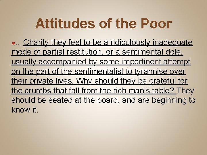 Attitudes of the Poor ●…Charity they feel to be a ridiculously inadequate mode of