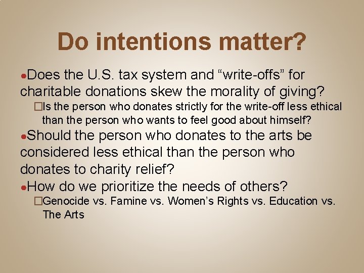 Do intentions matter? ●Does the U. S. tax system and “write-offs” for charitable donations