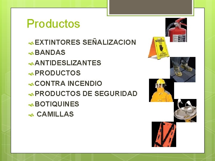 Productos EXTINTORES SEÑALIZACION BANDAS ANTIDESLIZANTES PRODUCTOS CONTRA INCENDIO PRODUCTOS DE SEGURIDAD BOTIQUINES CAMILLAS 