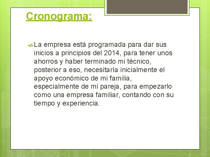 Cronograma: La empresa está programada para dar sus inicios a principios del 2014, para