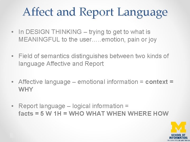 Affect and Report Language • In DESIGN THINKING – trying to get to what