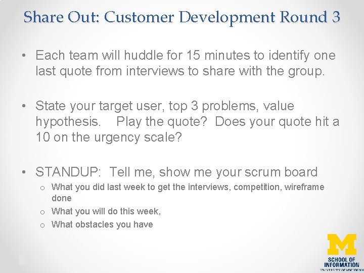 Share Out: Customer Development Round 3 • Each team will huddle for 15 minutes