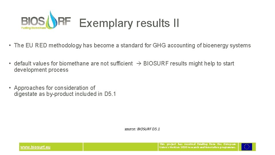 Exemplary results II • The EU RED methodology has become a standard for GHG