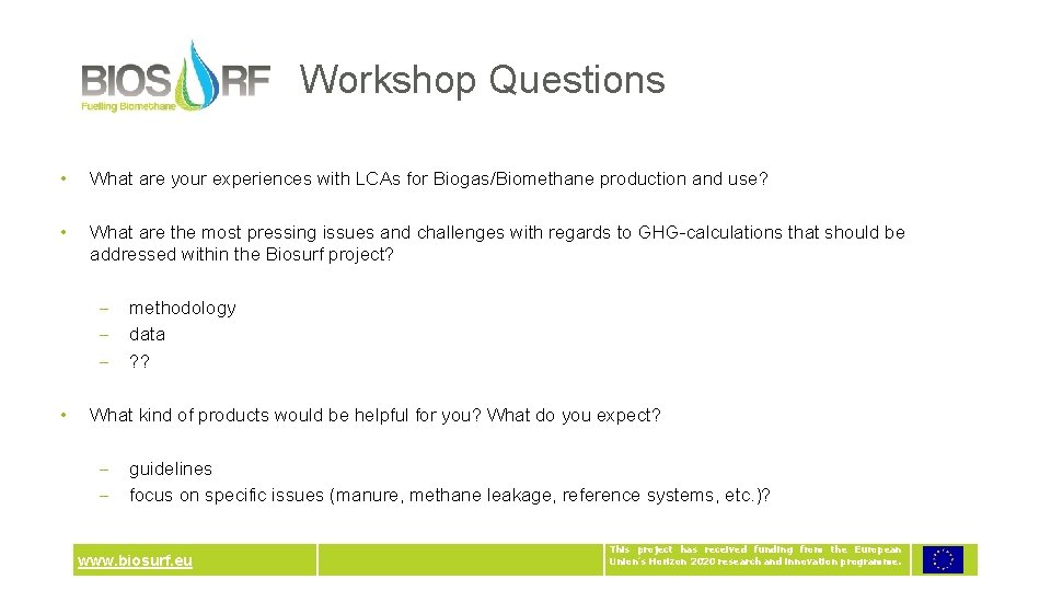 Workshop Questions • What are your experiences with LCAs for Biogas/Biomethane production and use?