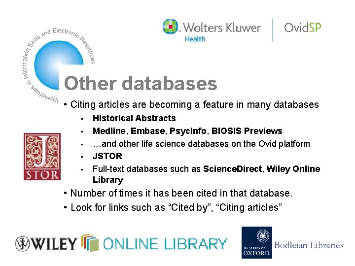 Other databases • Citing articles are becoming a feature in many databases • •