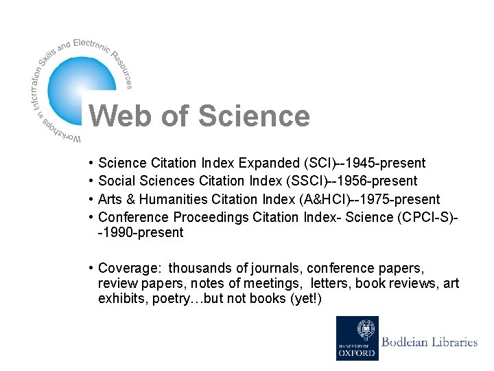 Web of Science • • Science Citation Index Expanded (SCI)--1945 -present Social Sciences Citation