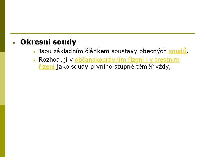  • Okresní soudy • • Jsou základním článkem soustavy obecných soudů, Rozhodují v