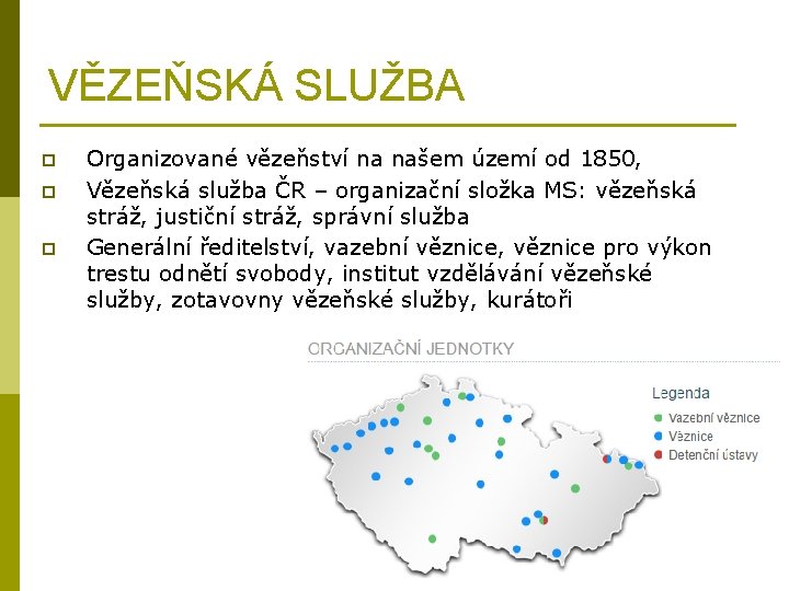 VĚZEŇSKÁ SLUŽBA p p p Organizované vězeňství na našem území od 1850, Vězeňská služba