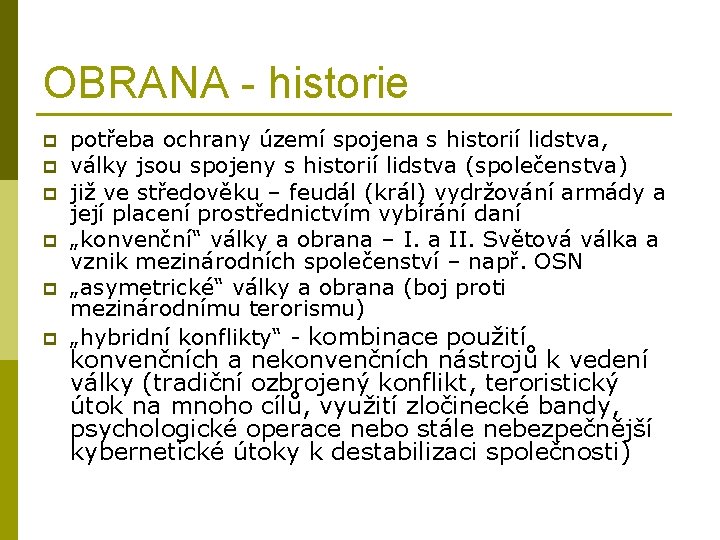 OBRANA - historie p p p potřeba ochrany území spojena s historií lidstva, války