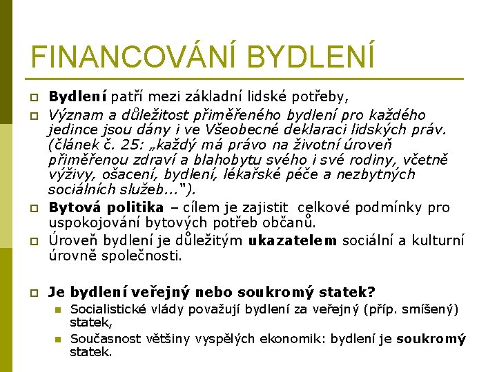 FINANCOVÁNÍ BYDLENÍ p p p Bydlení patří mezi základní lidské potřeby, Význam a důležitost