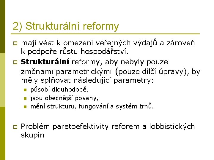 2) Strukturální reformy p p mají vést k omezení veřejných výdajů a zároveň k