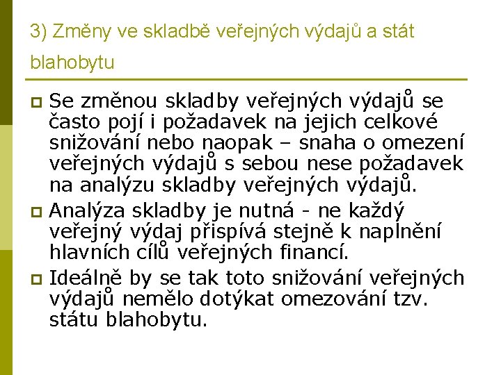 3) Změny ve skladbě veřejných výdajů a stát blahobytu Se změnou skladby veřejných výdajů