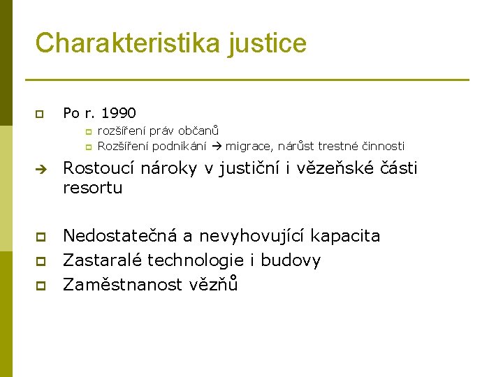 Charakteristika justice p Po r. 1990 p p rozšíření práv občanů Rozšíření podnikání migrace,