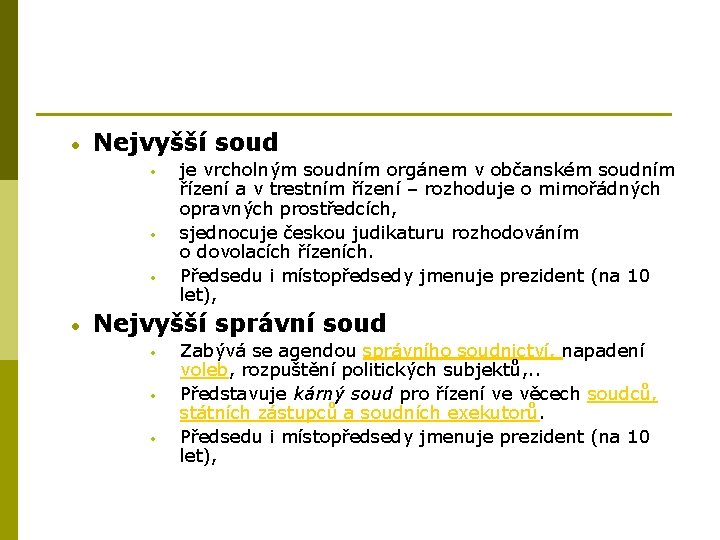  • Nejvyšší soud • • je vrcholným soudním orgánem v občanském soudním řízení