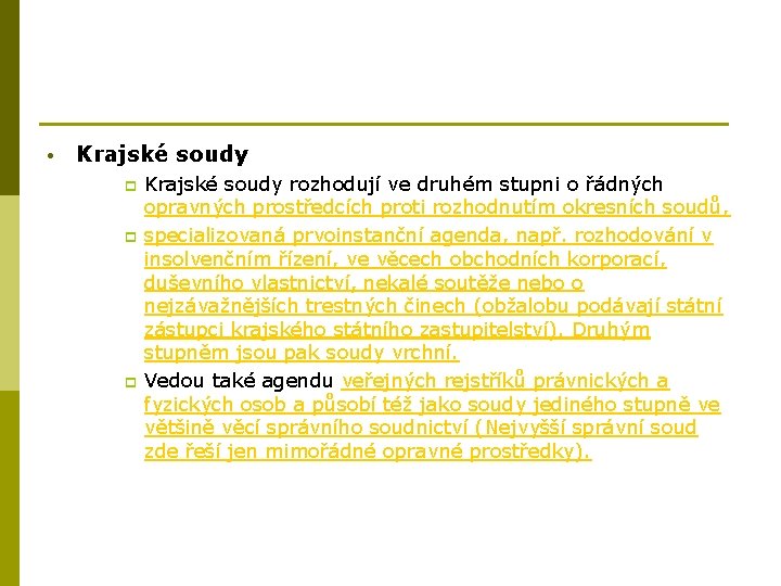  • Krajské soudy p p p Krajské soudy rozhodují ve druhém stupni o