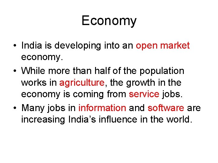 Economy • India is developing into an open market economy. • While more than