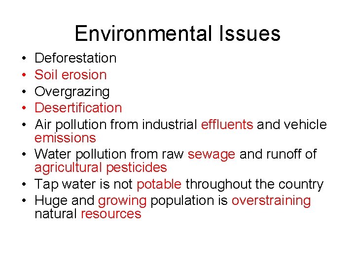 Environmental Issues • • • Deforestation Soil erosion Overgrazing Desertification Air pollution from industrial