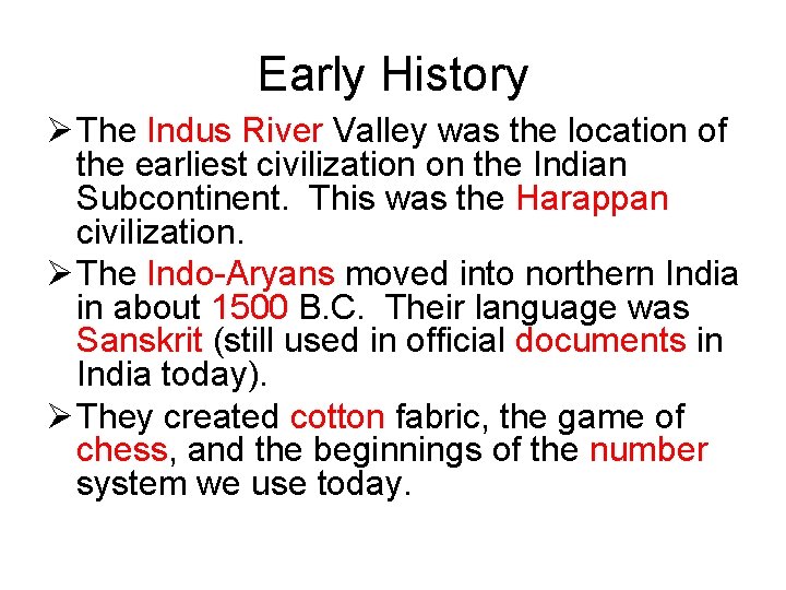 Early History Ø The Indus River Valley was the location of the earliest civilization