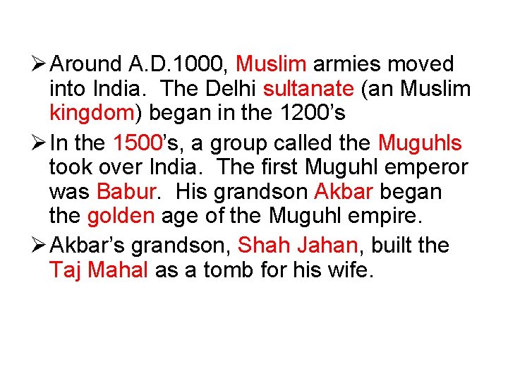 Ø Around A. D. 1000, Muslim armies moved into India. The Delhi sultanate (an
