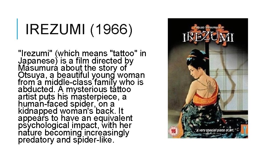 IREZUMI (1966) "Irezumi" (which means "tattoo" in Japanese) is a film directed by Masumura