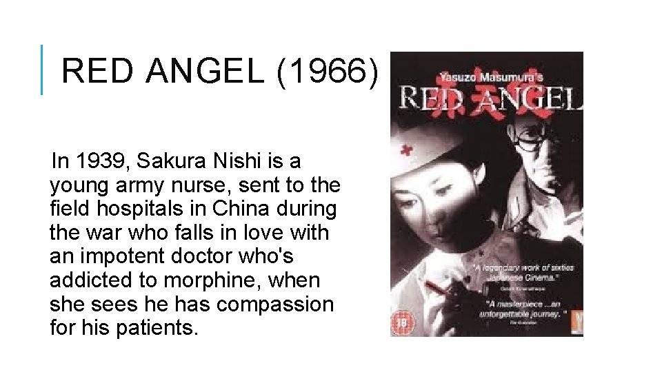 RED ANGEL (1966) In 1939, Sakura Nishi is a young army nurse, sent to