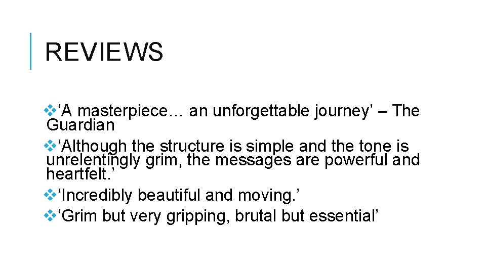 REVIEWS v‘A masterpiece… an unforgettable journey’ – The Guardian v‘Although the structure is simple