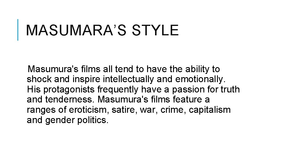 MASUMARA’S STYLE Masumura's films all tend to have the ability to shock and inspire