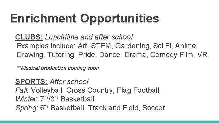 Enrichment Opportunities CLUBS: Lunchtime and after school Examples include: Art, STEM, Gardening, Sci Fi,