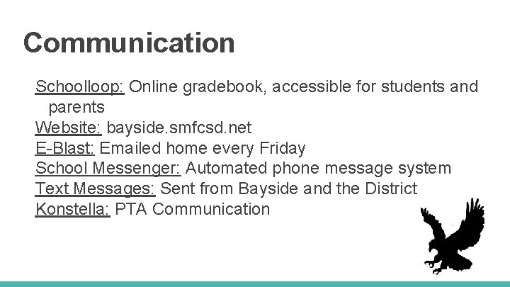 Communication Schoolloop: Online gradebook, accessible for students and parents Website: bayside. smfcsd. net E-Blast: