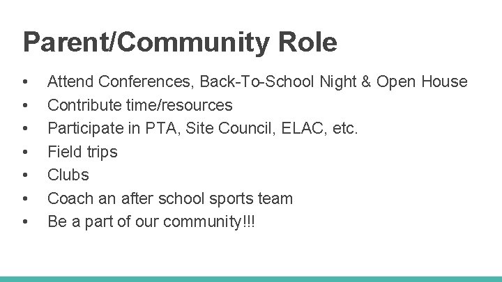 Parent/Community Role • • Attend Conferences, Back-To-School Night & Open House Contribute time/resources Participate