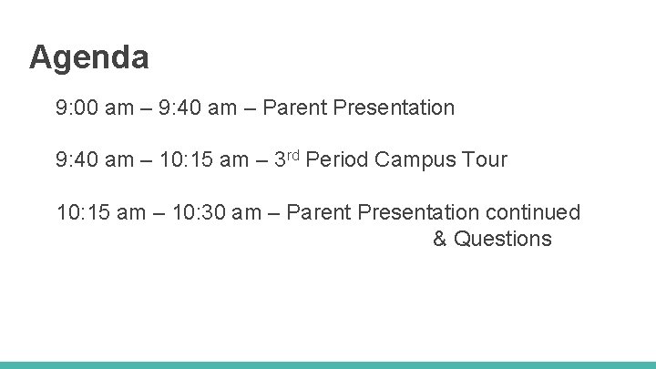 Agenda 9: 00 am – 9: 40 am – Parent Presentation 9: 40 am