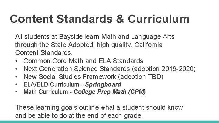 Content Standards & Curriculum All students at Bayside learn Math and Language Arts through