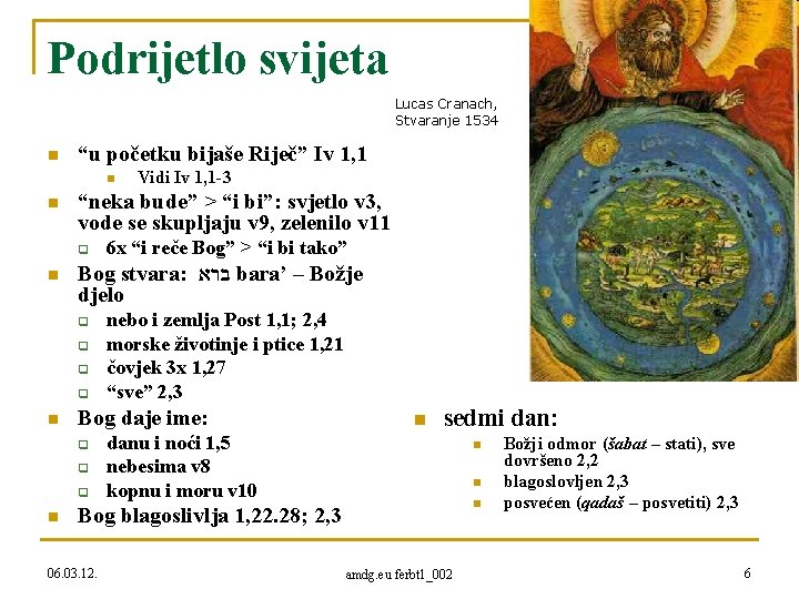 Podrijetlo svijeta Lucas Cranach, Stvaranje 1534 n “u početku bijaše Riječ” Iv 1, 1