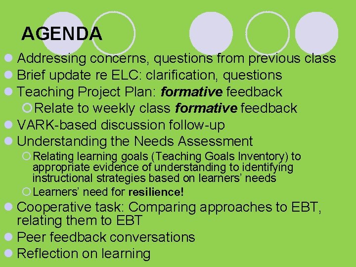 AGENDA l Addressing concerns, questions from previous class l Brief update re ELC: clarification,
