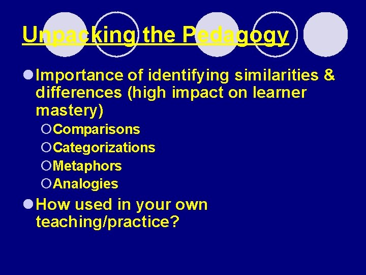 Unpacking the Pedagogy l Importance of identifying similarities & differences (high impact on learner